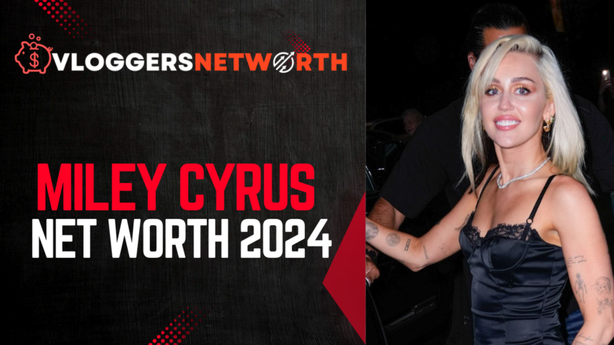 miley cyrus net worth 2024